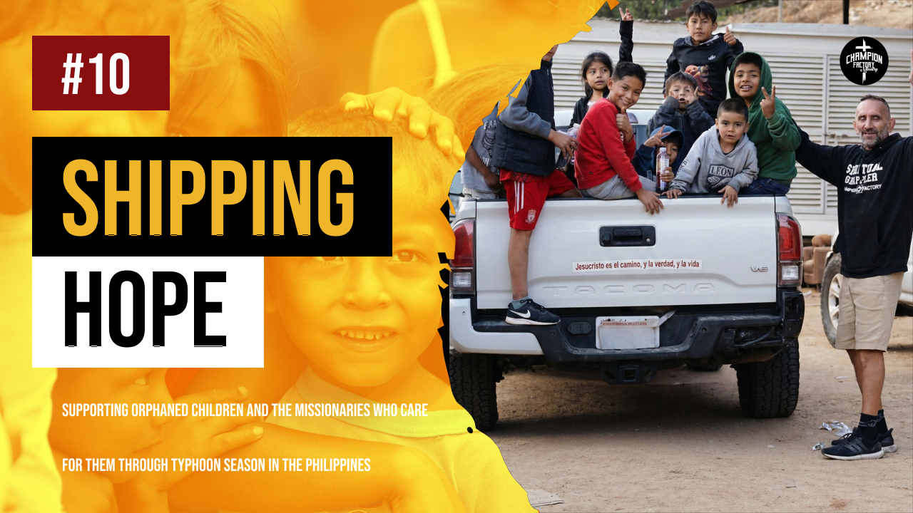 Shipping Hope_ Supporting Orphaned Children and the Missionaries Who Care for Them Through Typhoon Season in the Philippines