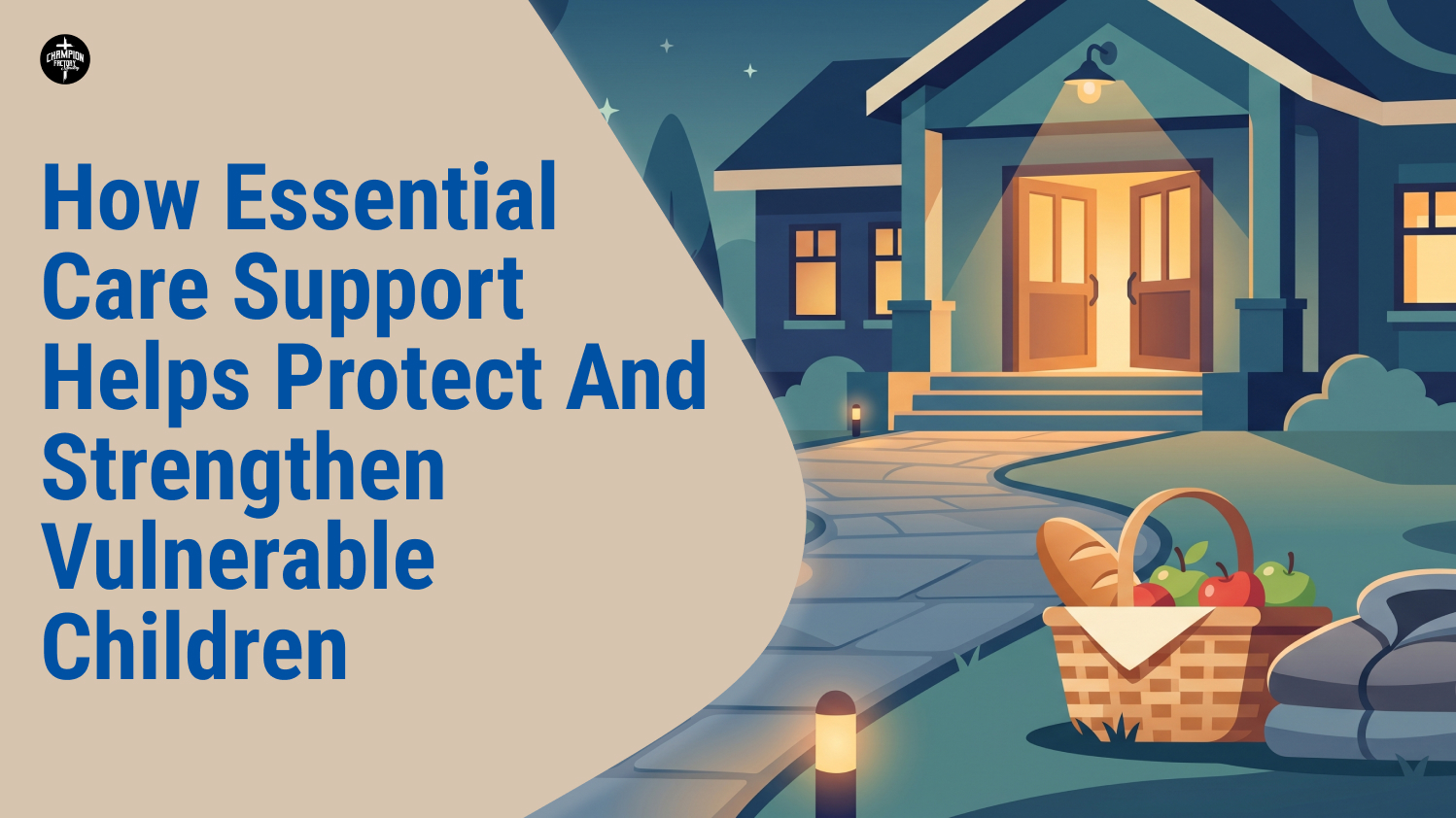 How Essential Care Support Help Protect And Strengthen Vulnerable Children