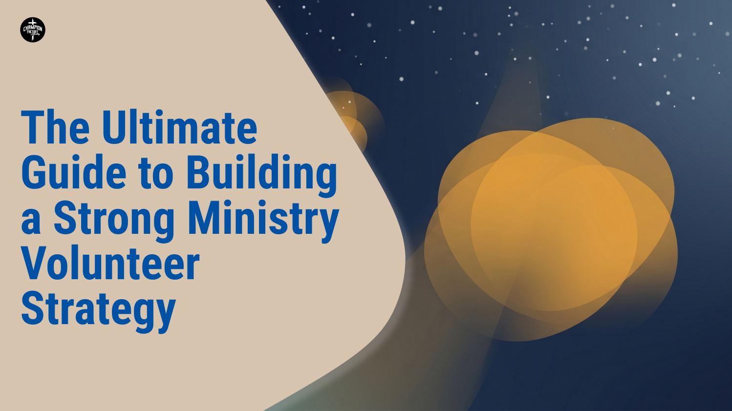 The Ultimate Guide to Building Strong Ministry Volunteer Strategy