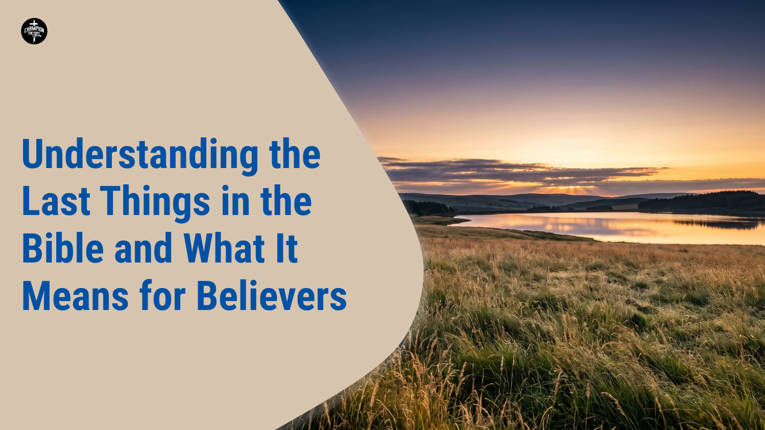 Understanding the Last Things in the Bible and What It Means