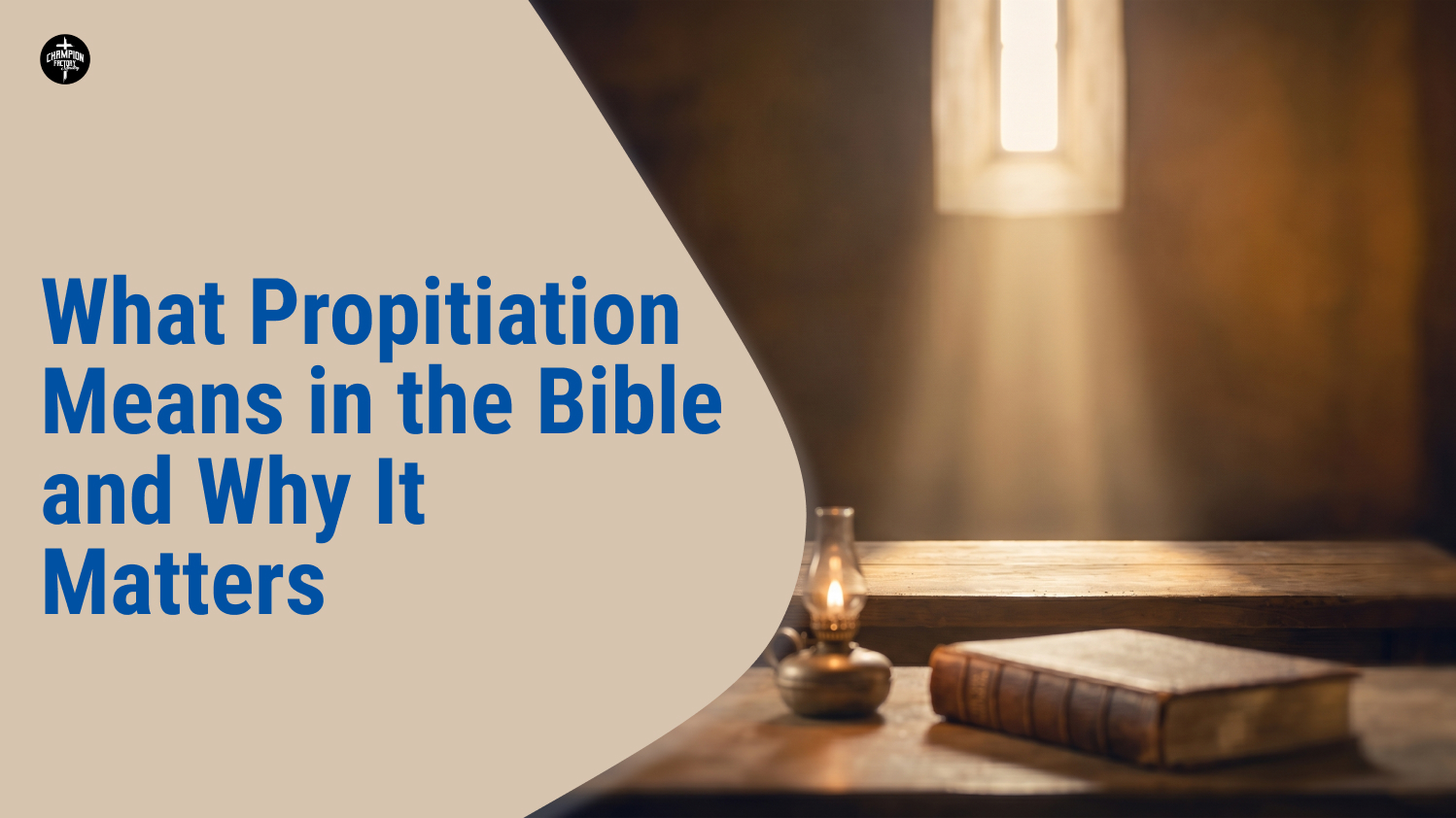 What Propitiation Means in the Bible and Why It Matters