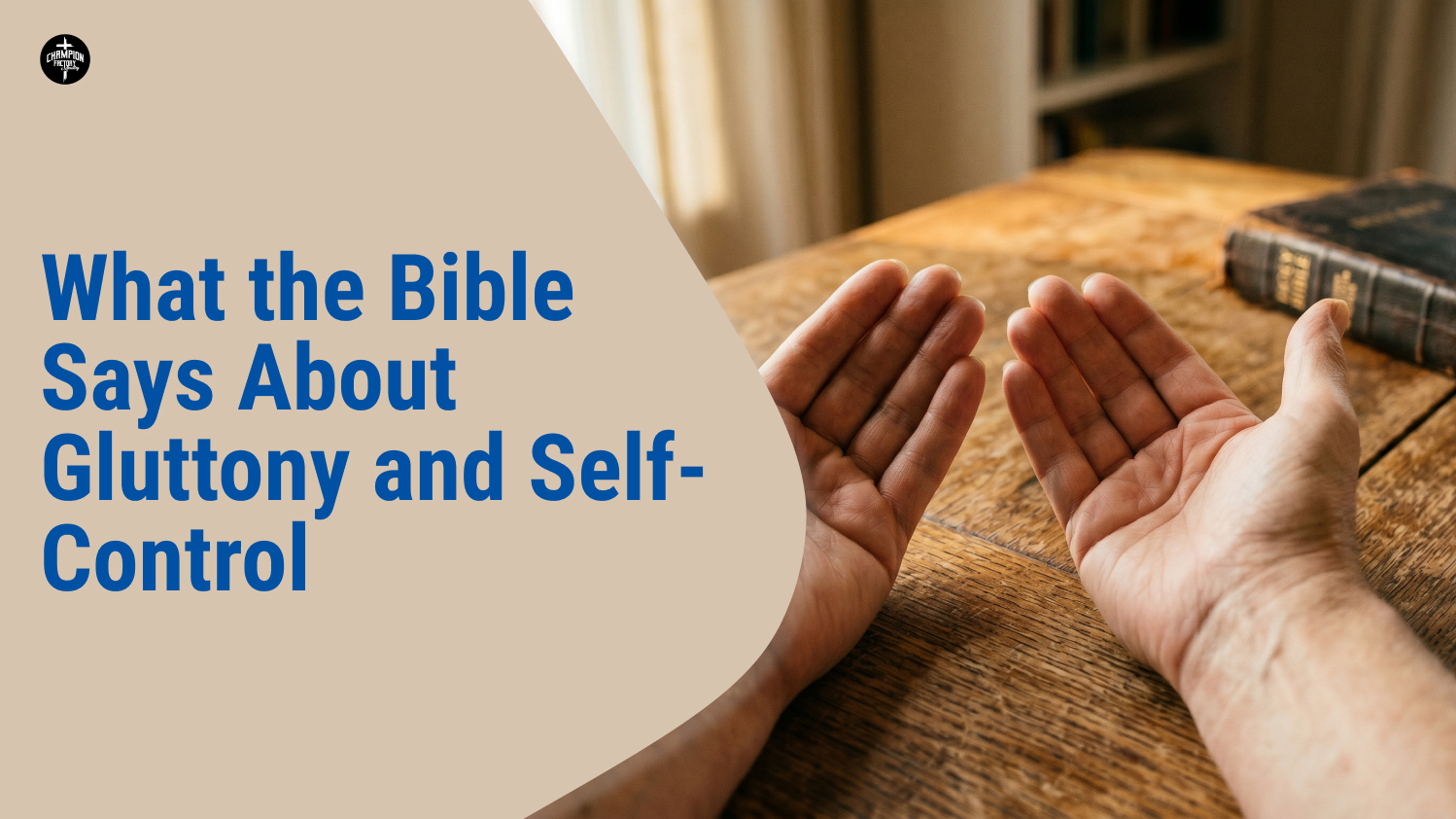 What the Bible Says About Gluttony and Self Control