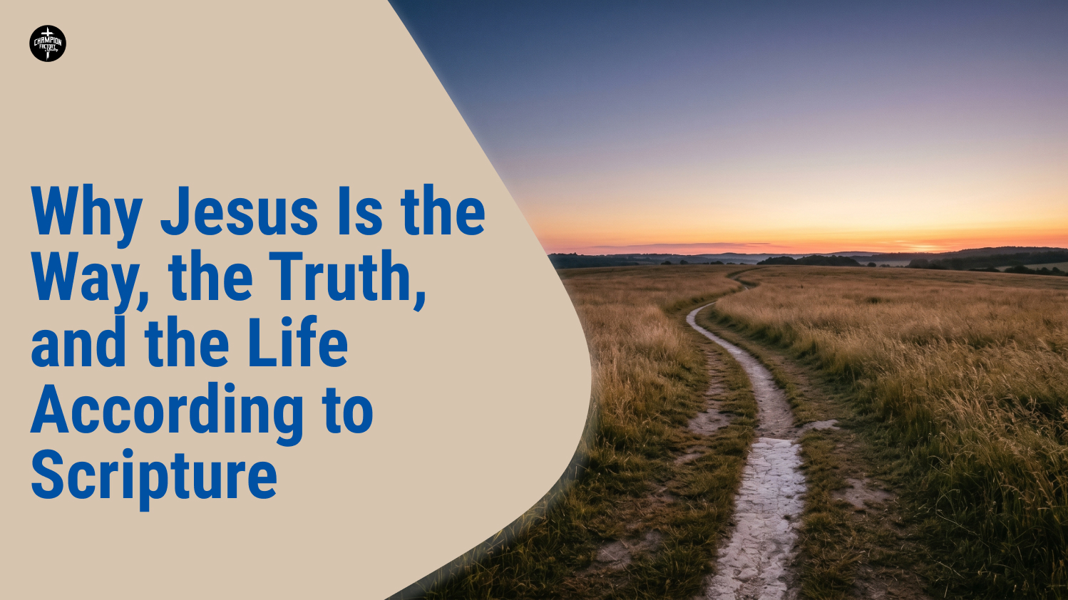 Why Jesus Is the Way, the Truth and the Life According to Scripture