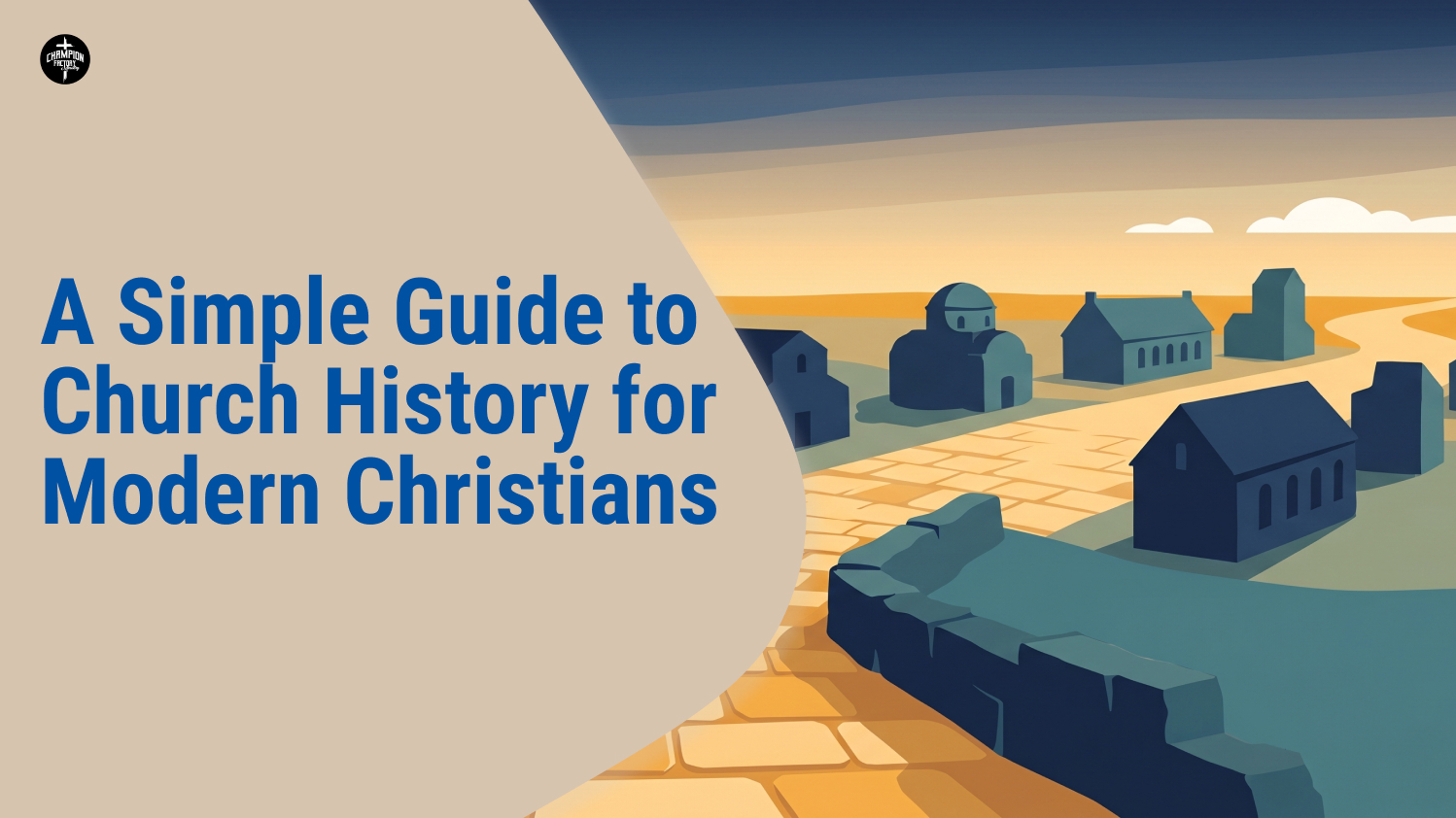 A Simple Guide to Church History for Modern Christians