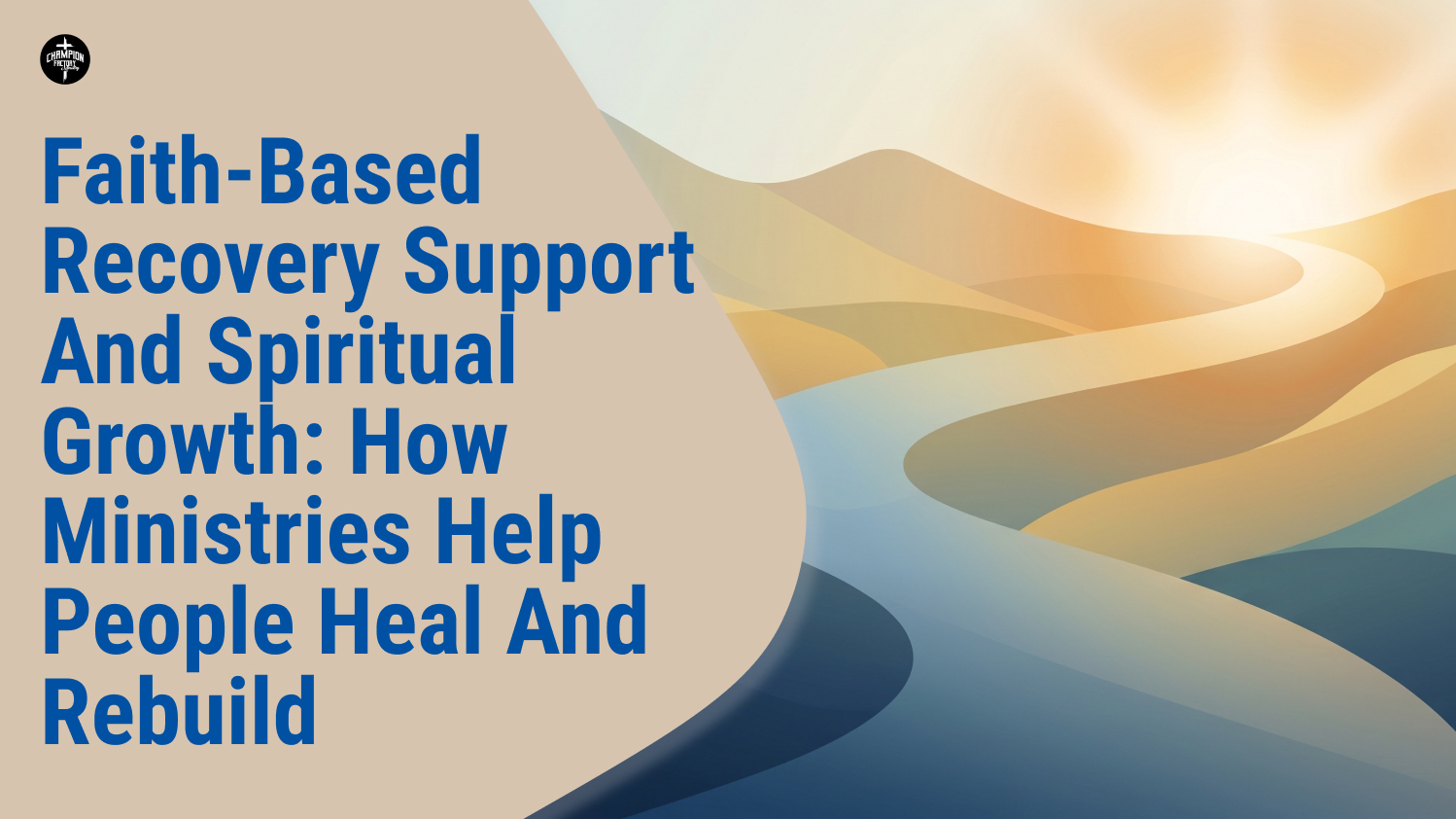 Faith-Based Recovery Support And Spiritual Growth How Ministries Help People Heal And Rebuild