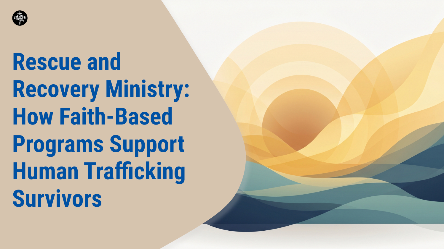 Rescue and Recovery Ministry How Faith-Based Programs Support Human Trafficking Survivors