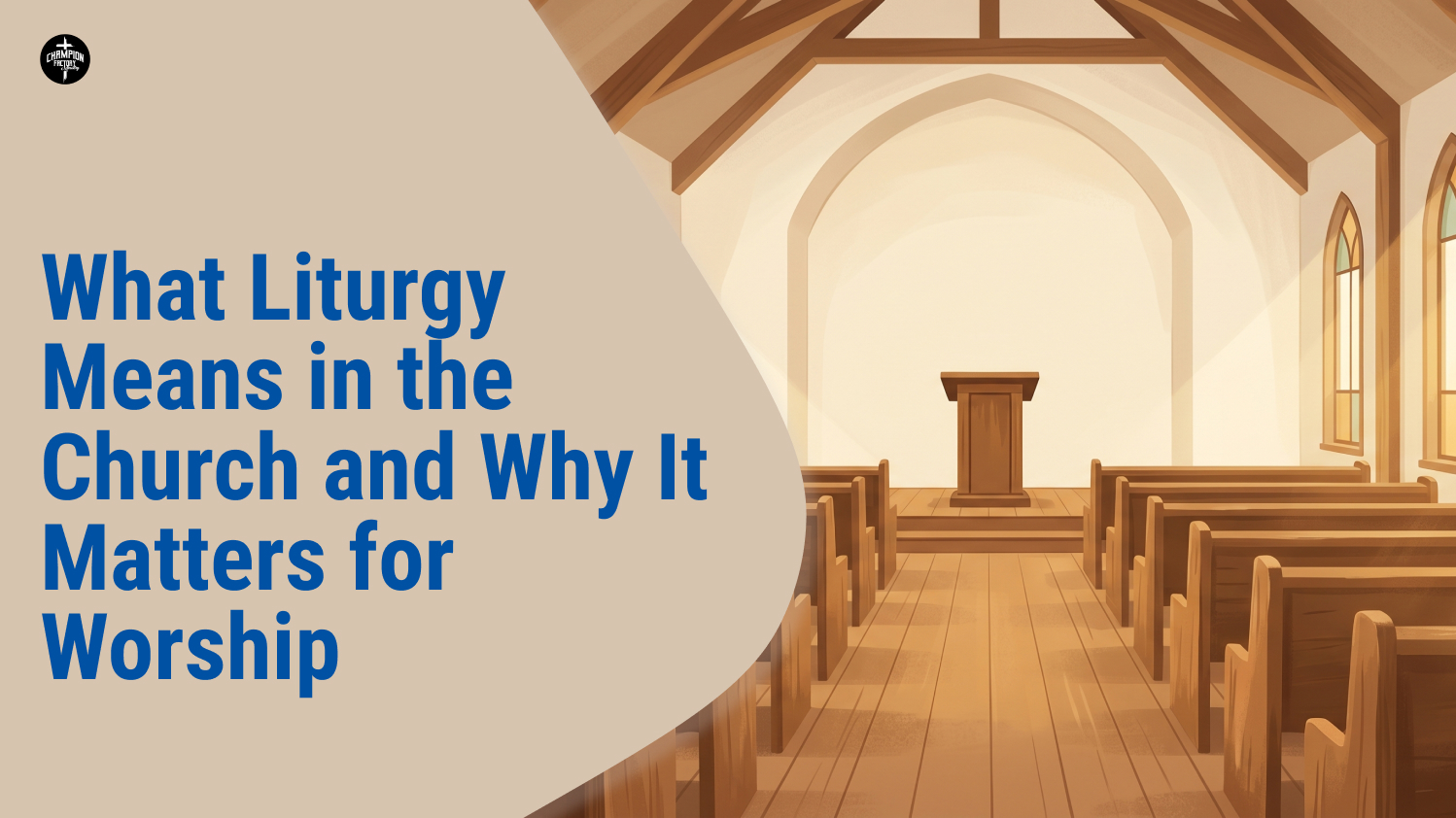What Liturgy Means in the Church and Why It Matters for Worship