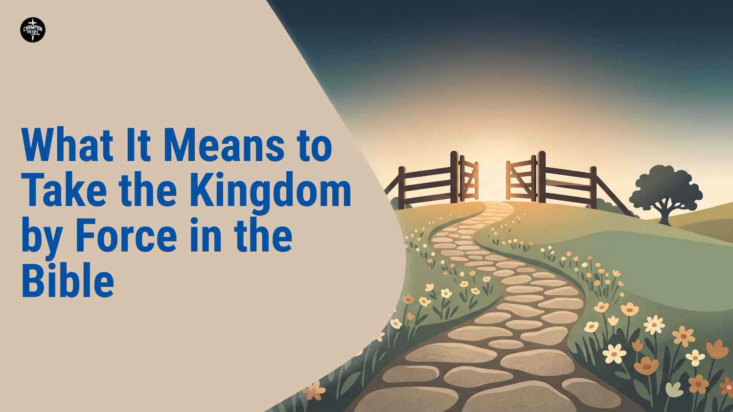 What It Means to Take the Kingdom by Force in the Bible