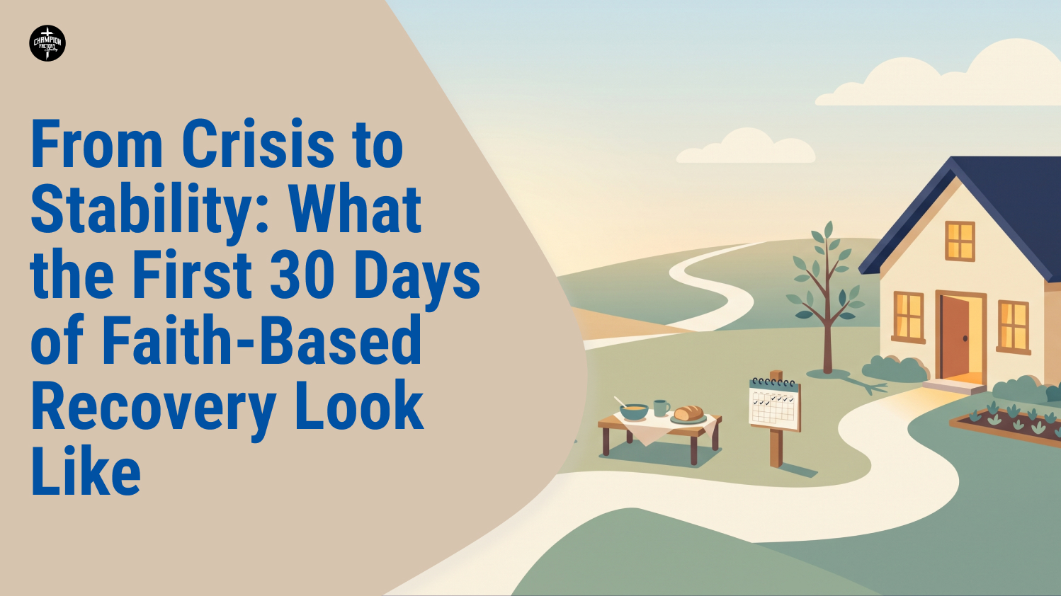 From Crisis to Stability_ What the First 30 Days of Faith-Based Recovery Look Like