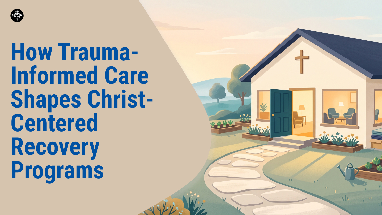 How Trauma-Informed Care Shapes Christ-Centered Recovery Programs