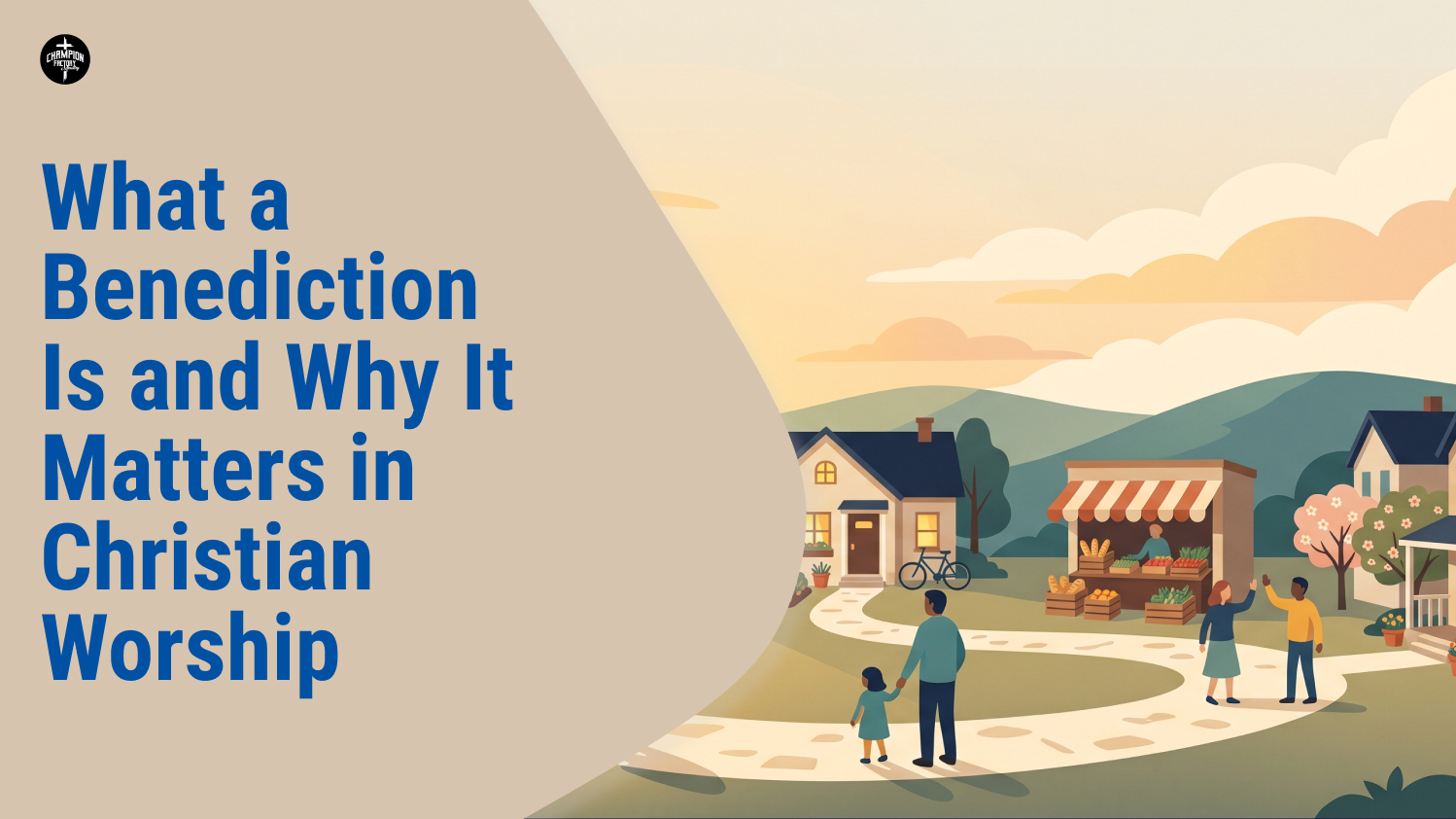 What a Benediction Is and Why It Matters in Christian Worship